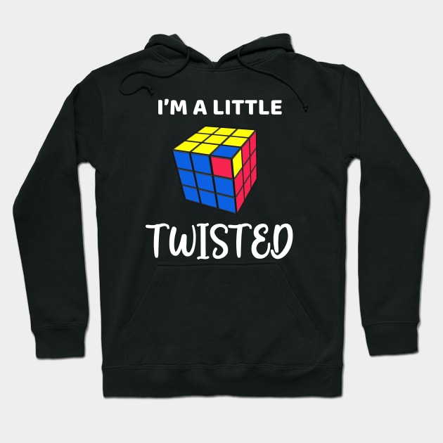 I'm a Little Twisted - Rubik's Cube Inspired Design for people who know How to Solve a Rubik's Cube Hoodie by Cool Cube Merch